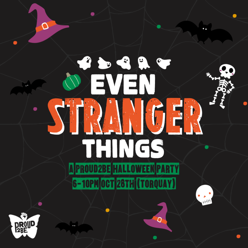 A dark grey background with lighter grey spider web, and the white Proud2Be logo at the bottom left corner. Little halloween cartoons are scattered around the image; pumpkins, bats, ghosts, witch hats, skeletons and skulls. At the centre is white and orange text reading "Even Stranger Things", and below, green text giving the Halloween party details listed in this caption.