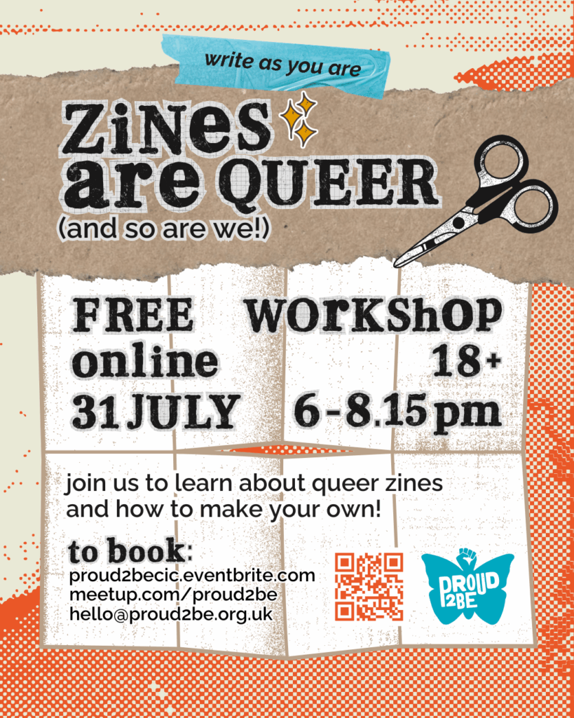 Event flyer featuring the text: "ZINES are QUEER (and so are we!)" with a bright blue background and textured brown paper elements. Includes details about a free online workshop on 31 July, from 6 to 8:15 PM, for ages 18 and over. Features scissors graphic and contact information for registration at proud2beccic.eventbrite.com, meetup.com/proud2be, and hello@proud2be.org.uk.
